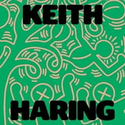 Keith Haring Art Is for Everybody, Hardcover
