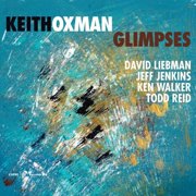Keith Oxman - Glimpses - Music & Performance - CD