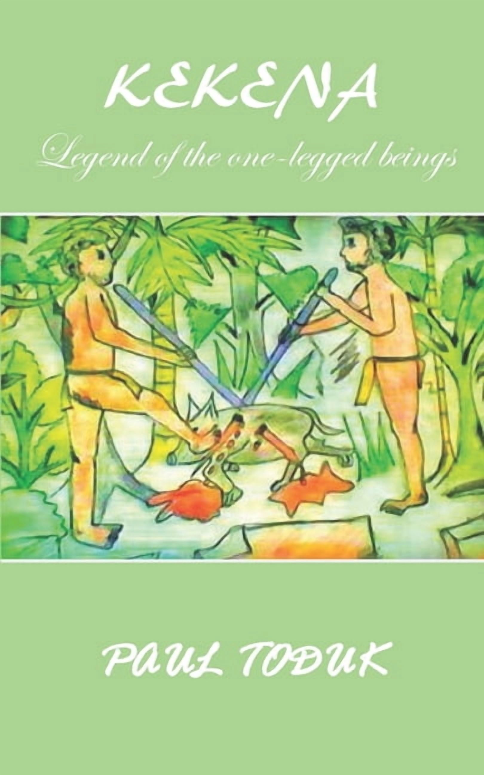 Kekena: Legend of the one-legged beings, (Paperback)