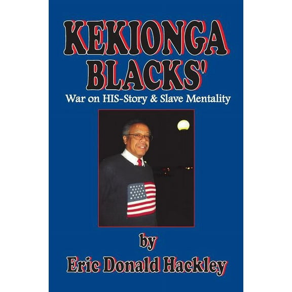 Kekionga Blacks: War on HIS-Story & Slave Mentality (Paperback)