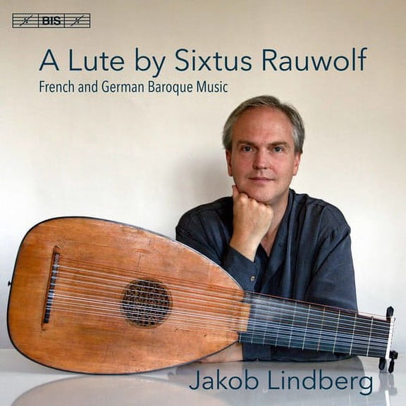 Kellner / Lindberg - Lute By Sixtus Rauwolf / French & German Baroque - Music & Performance - SACD