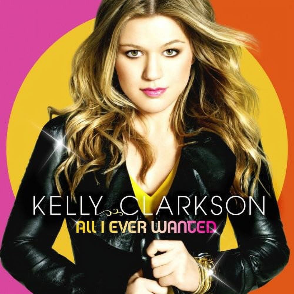 Kelly Clarkson - All I Ever Wanted - Music & Performance - CD