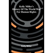 Kelly Millers History Of The World War For Human Rights, Paperback