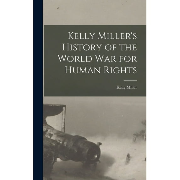 Kelly Miller's History of the World War for Human Rights (Hardcover)