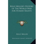 Kelly Millers History of The World War for Human Rights Paperback 1162767839 9781162767833 Kelly Miller