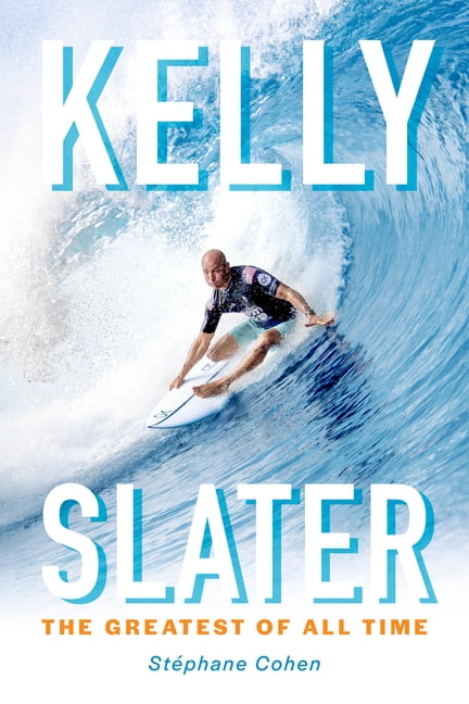 Kelly Slater: The Greatest of All Time, (Paperback)