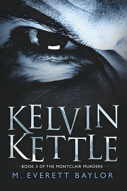 Kelvin Kettle - Book 3 of The Montclair Murders series, (Paperback)