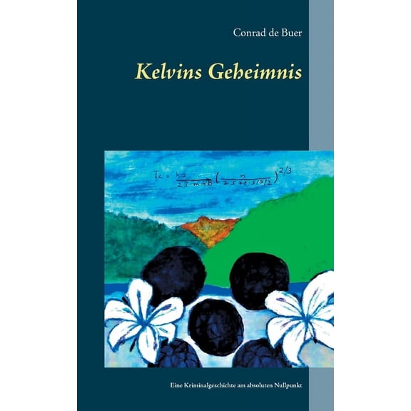 Kelvins Geheimnis: Eine Kriminalgeschichte am absoluten Nullpunkt, (Paperback)
