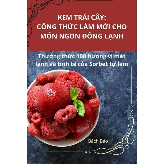 Kem Tri Cy: Cng Thc Lm Mi Cho Mn Ngon ng Lnh, (Paperback)