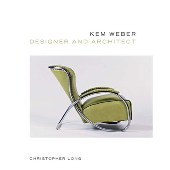 Pre-Owned Kem Weber, Designer and Architect (Hardcover 9780300206272) by Christopher Long