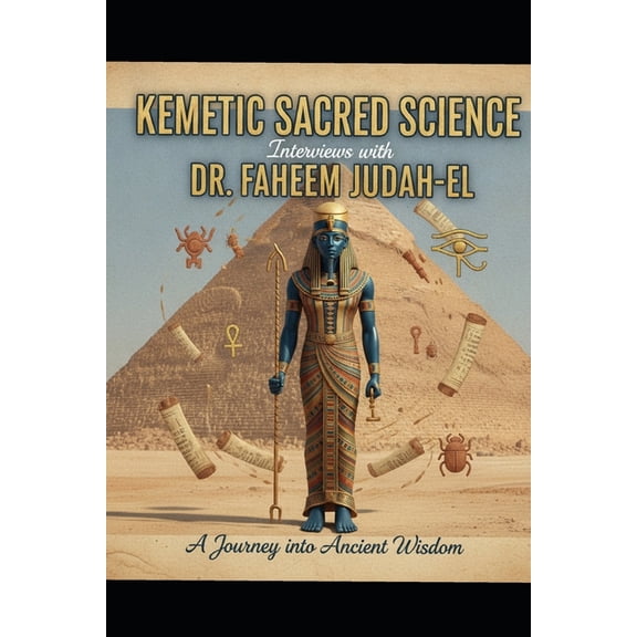 Kemetic Sacred Science: Interviews with Dr. Faheem Judah-El, (Paperback)