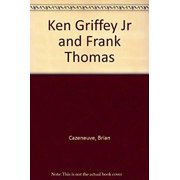 Ken Griffey, Jr. * Frank Thomas Paperback by Brian Cazeneuve