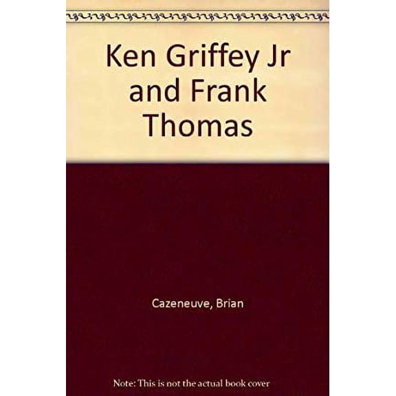 Ken Griffey, Jr. * Frank Thomas (Paperback) by Brian Cazeneuve