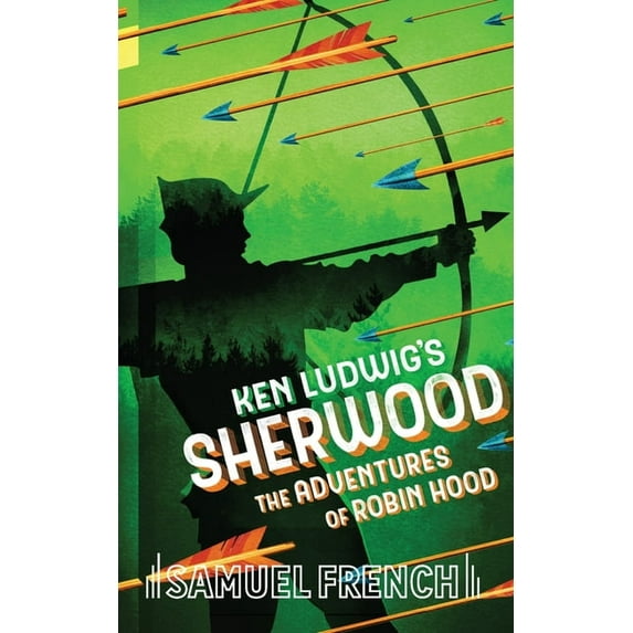 Ken Ludwig's Sherwood: The Adventures of Robin Hood, (Paperback)
