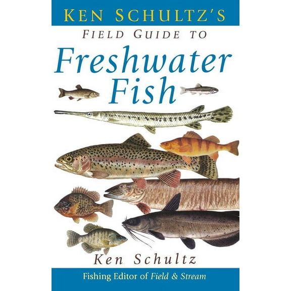 Ken Schultz's Field Guide to Freshwater Fish, (Hardcover)