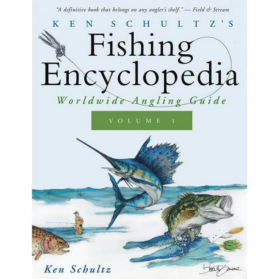 Ken Schultz's Fishing Encyclopedia Ken Schultz's Fishing Encyclopedia Volume 1: Worldwide Angling Guide, Book 1, (Hardcover)