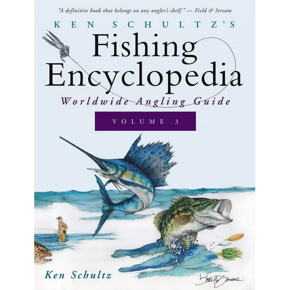 Ken Schultz's Fishing Encyclopedia Ken Schultz's Fishing Encyclopedia Volume 3: Worldwide Angling Guide, (Paperback)