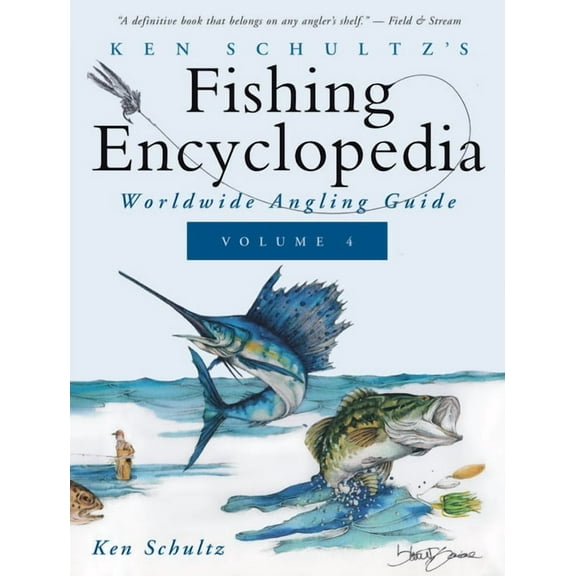 Ken Schultz's Fishing Encyclopedia Ken Schultz's Fishing Encyclopedia Volume 4: Worldwide Angling Guide, (Paperback)