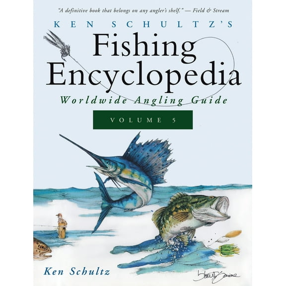 Ken Schultz's Fishing Encyclopedia Ken Schultz's Fishing Encyclopedia Volume 5: Worldwide Angling Guide, Book 5, (Paperback)