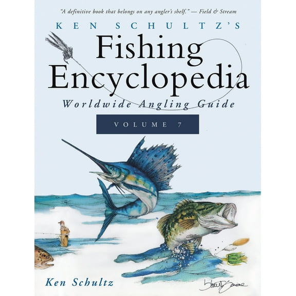 Ken Schultz's Fishing Encyclopedia Ken Schultz's Fishing Encyclopedia Volume 7: Worldwide Angling Guide, Book 7, (Paperback)
