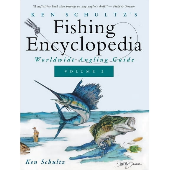 Ken Schultz's Fishing Encyclopedia Volume 2: Worldwide Angling Guide, (Hardcover)