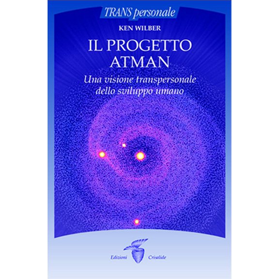 Ken Wilber Il progetto Atman. Una visione transpersonale dello sviluppo umano (Paperback)
