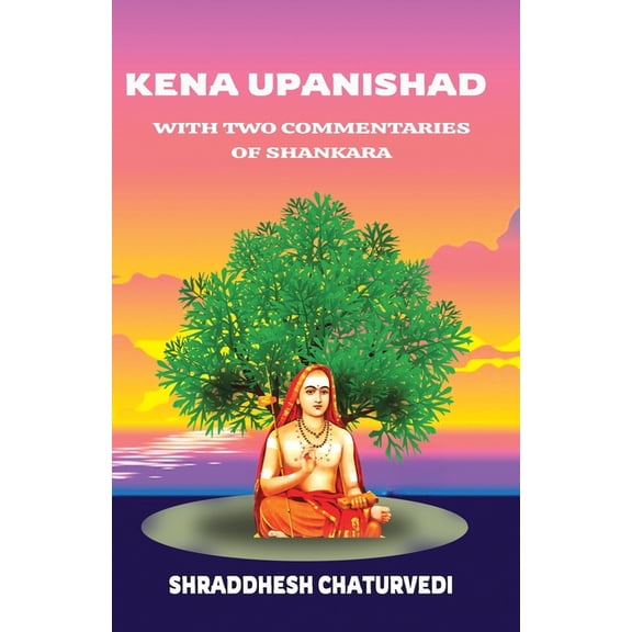 Kena Upanishad: With Two Commentaries By Shankara (Paperback)
