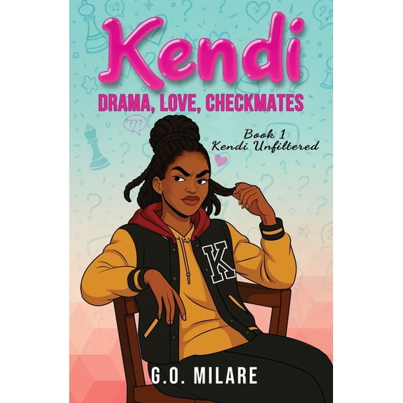 Kendi Unfiltered Kendi: Drama, Love, Checkmates - Future on the board. Chaos in her head. And one move from total disaster., Book 1, (Paperback)