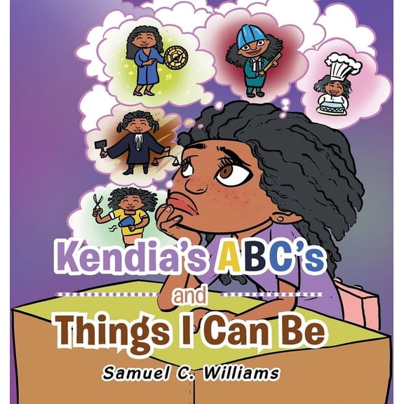 Kendia's Abc's and Things I Can Be, (Hardcover)