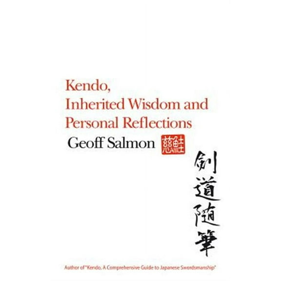 Kendo, Inherited Wisdom and Personal Reflections (Paperback)