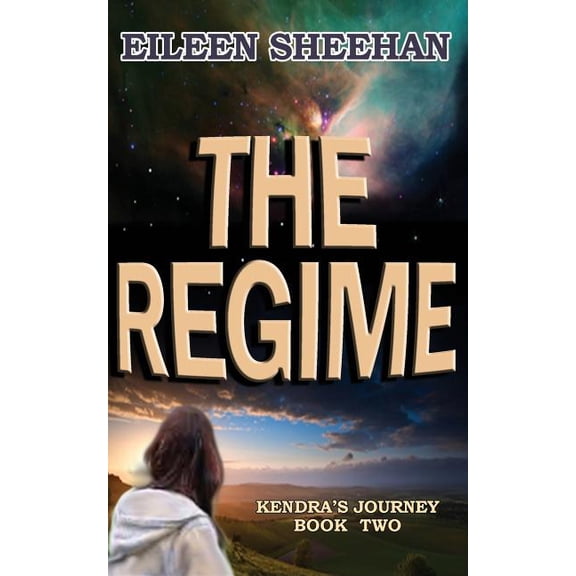 Kendra's Journey The Regime: Book Two of Kendra's Journey, Book 2, (Paperback)