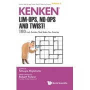 Kenken Math & Logic Puzzles That Will M Kenken Lim-Ops, No-Ops and Twist! 180 6 X 6 Puzzles That Make You Smarter, Hardcover