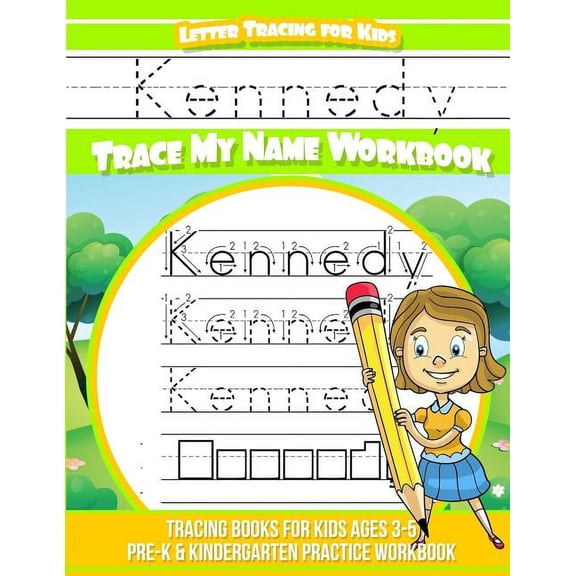 Kennedy Letter Tracing for Kids Trace my Name Workbook: Tracing Books for Kids ages 3 - 5 Pre-K & Kindergarten Practice , (Paperback)
