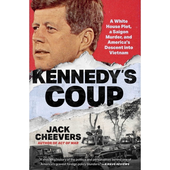 Kennedy's Coup: A White House Plot, a Saigon Murder, and America's Descent Into Vietnam, (Paperback)