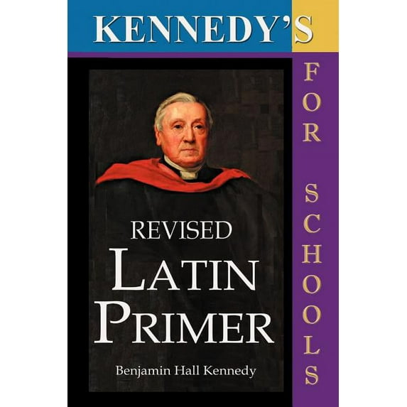 Kennedy's Revised Latin Primer, (Paperback)