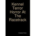 thumbnail image 1 of Kennel Terror Horror At The Racetrack, (Hardcover), 1 of 1