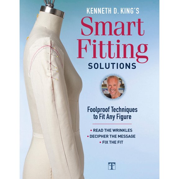 Kenneth D. King's Smart Fitting Solutions: Foolproof Techniques to Fit Any Figure, (Hardcover)