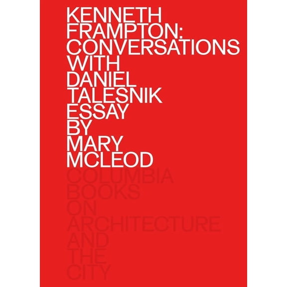 Kenneth Frampton: Conversations with Daniel Talesnik, (Paperback)
