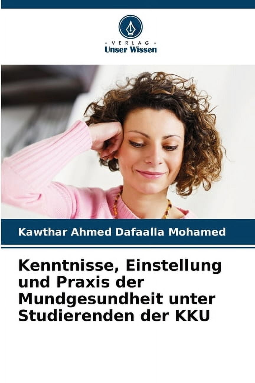 Kenntnisse, Einstellung und Praxis der Mundgesundheit unter Studierenden der KKU, (Paperback)