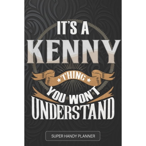 It's A Kenny Thing You Won't Understand: Kenny Name Planner With Notebook Journal Calendar Personal Goals Pass, (Paperback)