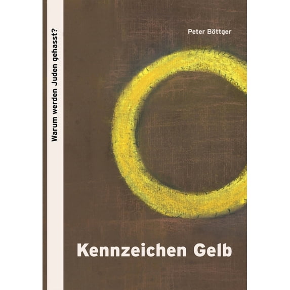 Kennzeichen Gelb: Warum werden Juden gehasst? German Edition Paperback 3752688114 9783752688115 Peter Bttger