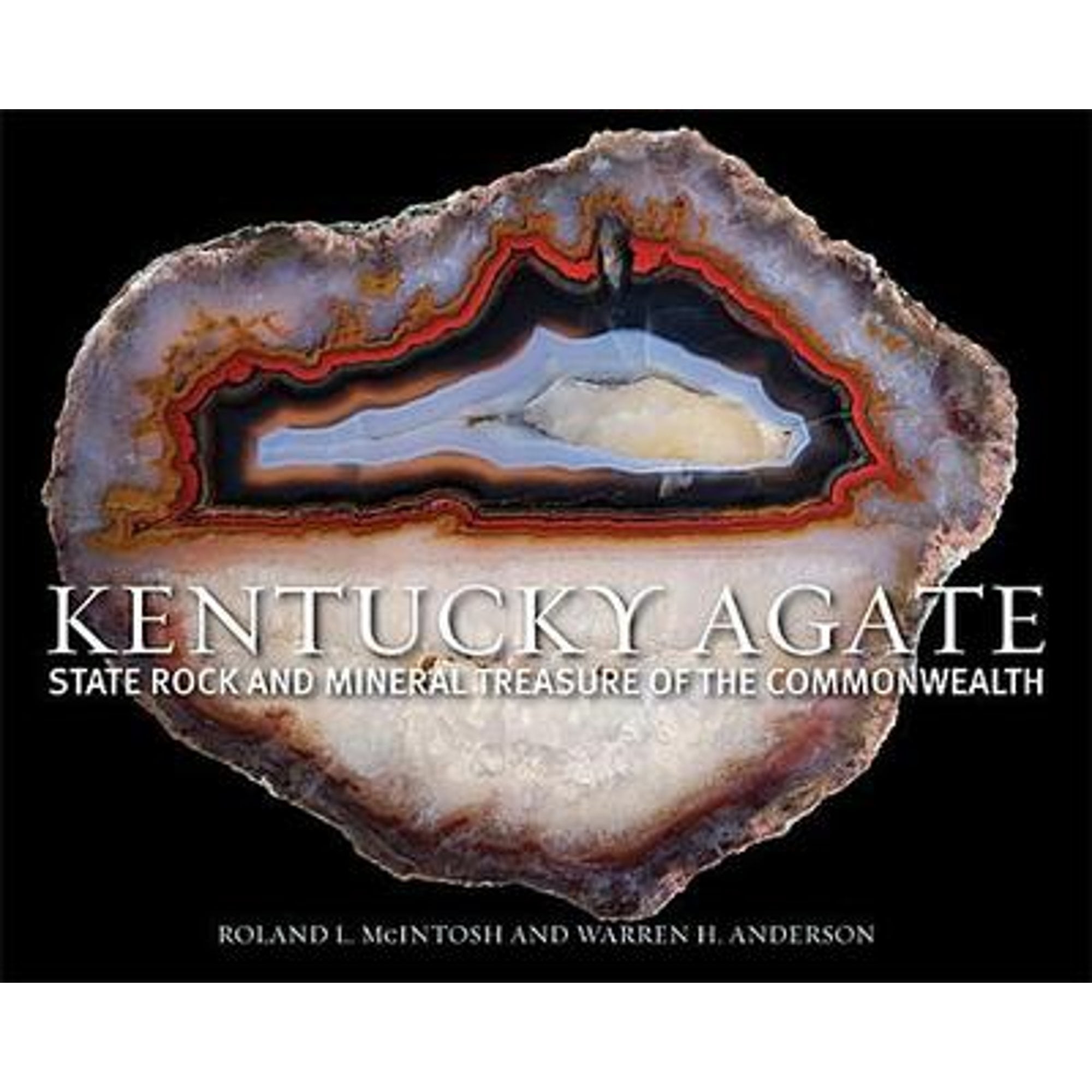 Pre-Owned Kentucky Agate: State Rock and Mineral Treasure of the Commonwealth (Hardcover 9780813142456) by Roland L McIntosh, Warren H Anderson
