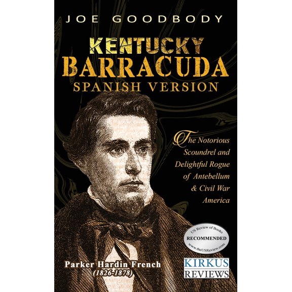 Kentucky Barracuda: El notorio canalla y el encantador pcaro de la Amrica de antebellum y de la guerra civil, (Hardcover)