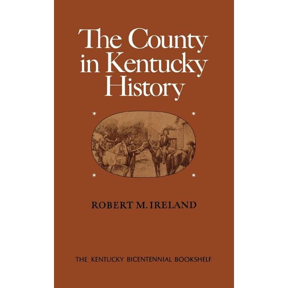 Kentucky Bicentennial Bookshelf The County in Kentucky History, (Paperback)