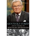 thumbnail image 1 of Kentucky Cured: Fifty Years in Kentucky Journalism (Hardcover), 1 of 1