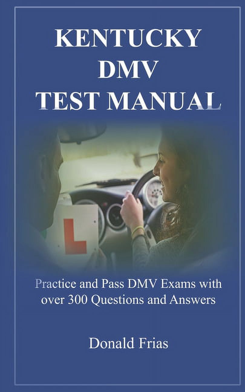 Kentucky DMV Test Manual Practice and Pass DMV Exams with over 300