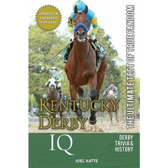 Kentucky Derby IQ: The Ultimate Test of True Fandom (Paperback) by Joel Katte