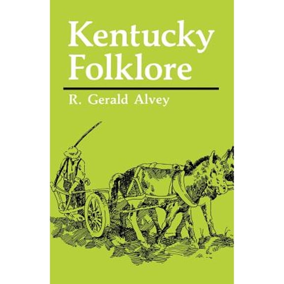 Pre-Owned Kentucky Folklore (Paperback) 0813109027 9780813109022