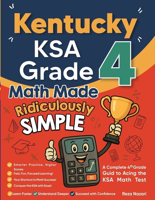 Kentucky KSA Grade 4 Math Made Ridiculously Simple: A Comprehensive 4th Grade Guide to Acing KSA Math, (Paperback)