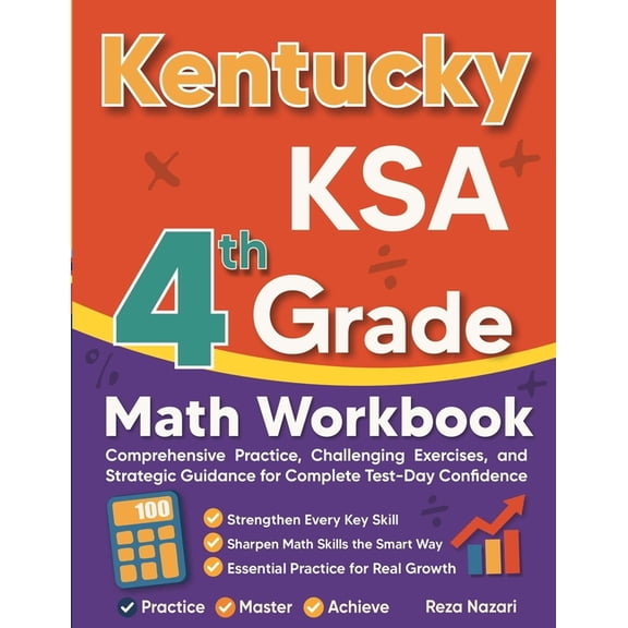 Kentucky KSA Grade 4 Math Workbook: Comprehensive Practice, Challenging Exercises, and Strategic Guidance for Complete T, (Paperback)